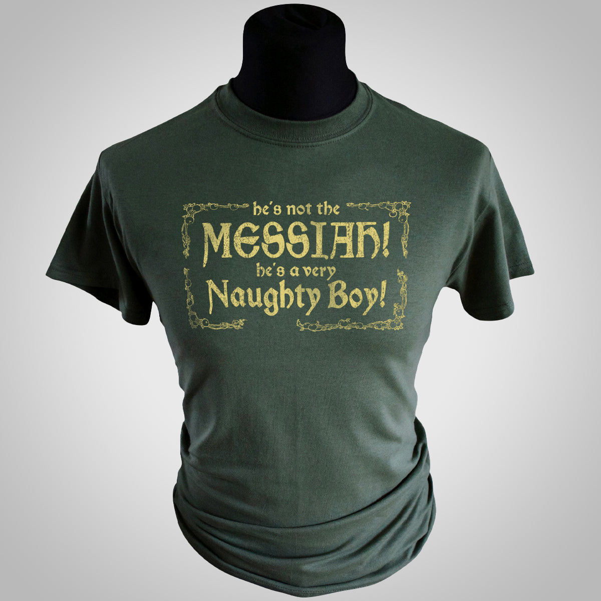He's Not The Messiah! T Shirt (Colour Options)