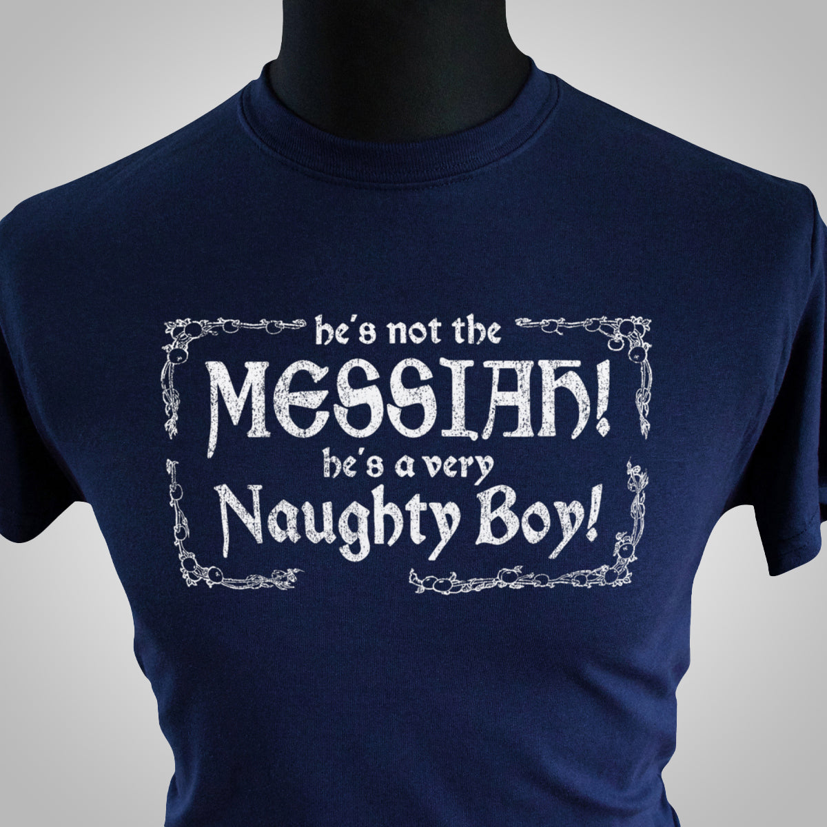 He's Not The Messiah! T Shirt (Colour Options)