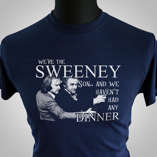 The Sweeney And We Haven't Had Any Dinner T Shirt